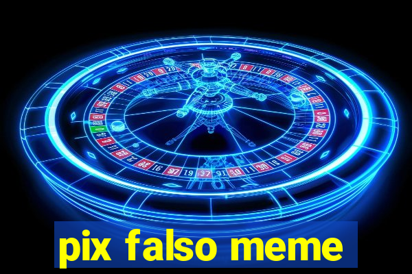 pix falso meme